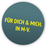 Button Für Dich & Mich. In M-V.
